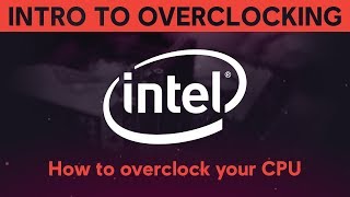 INTRODUCTION TO OVERCLOCKING How to overclock your Intel CPU [upl. by Abernon]