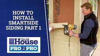 How to Install Smartside Siding Part 1  Pro2Pro  This Old House [upl. by Ainocal]