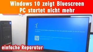 Windows 10 zeigt Bluescreen  einfache Reparatur  PC startet nicht mehr [upl. by Aniger]